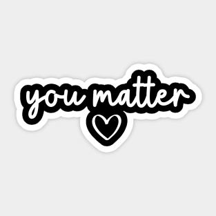 You Matter | Motivational Quote Sticker